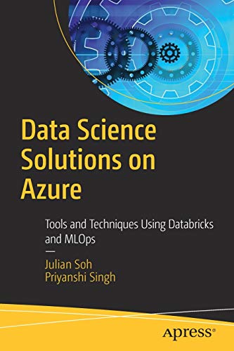 Data Science Solutions on Azure: Tools and Techniques Using Databricks and MLOps von Apress