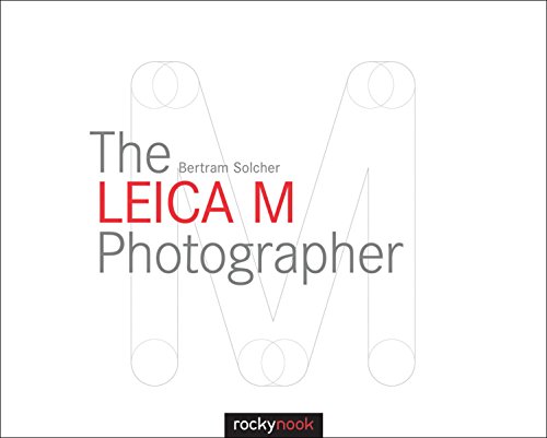 The Leica M Photographer: Photographing with Leica's Legendary Rangefinder Cameras von Rocky Nook