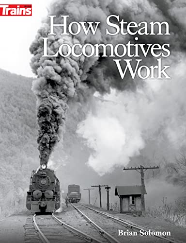 How Steam Locomotives Work von Kalmbach Media