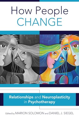 How People Change: Relationships and Neuroplasticity in Psychotherapy (Norton Series on Interpersonal Neurobiology, Band 0) von W. W. Norton & Company