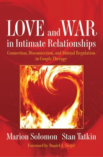 Love and War in Intimate Relationships: Connection, Disconnection, and Mutual Regulation in Couple Therapy (The Norton Series on Interpersonal Neurobiology, Band 0) von W. W. Norton & Company