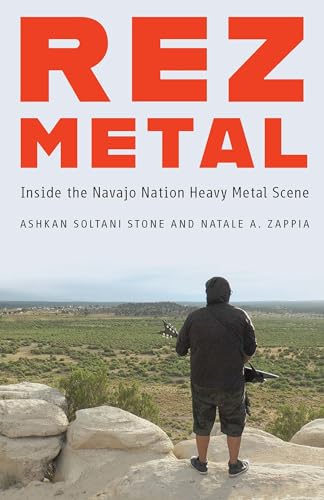 Rez Metal: Inside the Navajo Nation Heavy Metal Scene von Bison Books