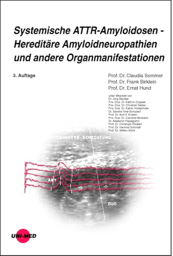 Systemische ATTR-Amyloidosen - Hereditäre Amyloidneuropathien und andere Organmanifestationen (UNI-MED Science) von UNI-MED