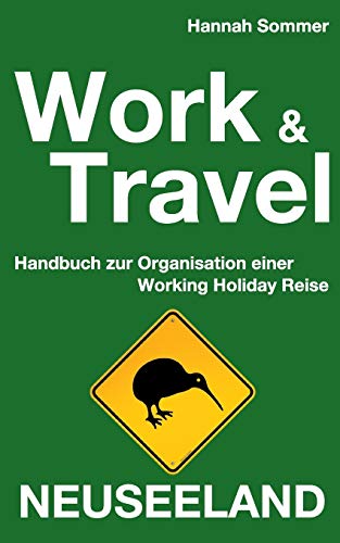 Work and Travel Neuseeland: Handbuch zur Organisation einer Working Holiday Reise von Books on Demand