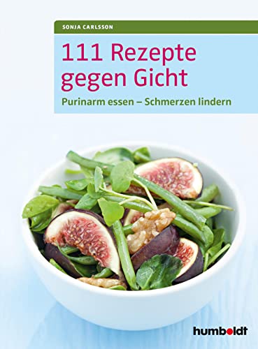111 Rezepte gegen Gicht: Purinarm essen - Schmerzen lindern von Schltersche Verlag