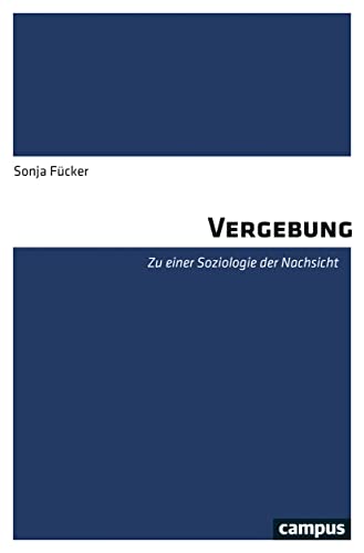 Vergebung: Zu einer Soziologie der Nachsicht