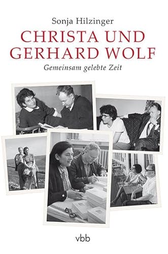 Christa und Gerhard Wolf: Gemeinsam gelebte Zeit von Verlag Berlin Brandenburg