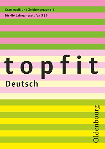 Topfit Deutsch - 5./6. Jahrgangsstufe: Grammatik und Zeichensetzung 1 - Arbeitsheft mit Lösungen