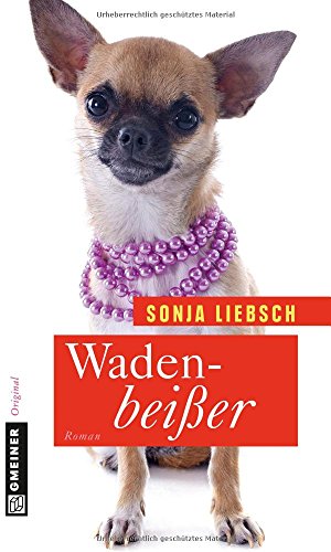 Wadenbeißer: Roman (Frauenromane im GMEINER-Verlag) von Gmeiner