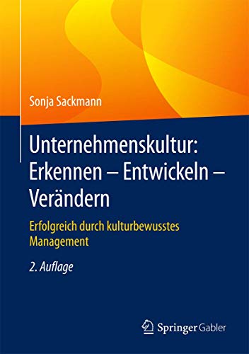 Unternehmenskultur: Erkennen – Entwickeln – Verändern: Erfolgreich durch kulturbewusstes Management von Springer