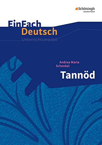 EinFach Deutsch Unterrichtsmodelle: Andrea Maria Schenkel: Tannöd: Gymnasiale Oberstufe von Westermann Bildungsmedien Verlag GmbH