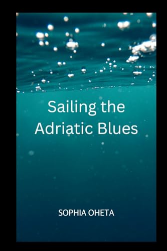 Sailing the Adriatic Blues von OS PUB