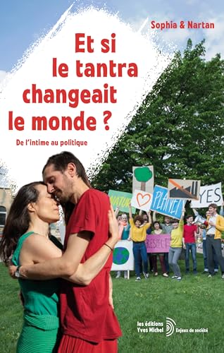 Et si le tantra changeait le monde ?: De l'intime au politique von YVES MICHEL