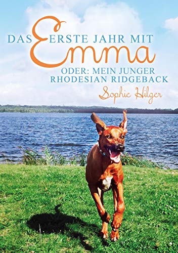 Das erste Jahr mit Emma: oder: Mein junger Rhodesian Ridgeback von Books on Demand GmbH