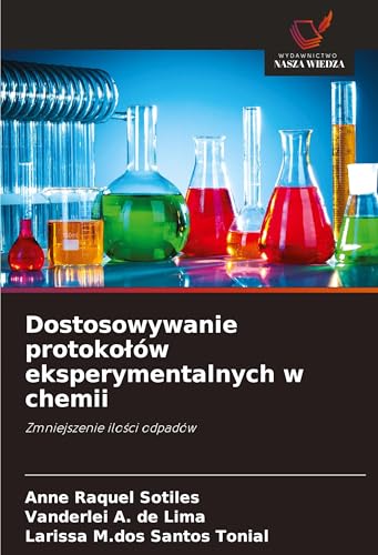 Dostosowywanie protoko¿ów eksperymentalnych w chemii: Zmniejszenie ilo¿ci odpadów von Wydawnictwo Nasza Wiedza