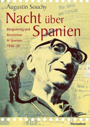 Nacht über Spanien: Bürgerkrieg und Revolution in Spanien 1936-1939