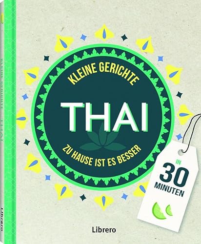 Kleine Gerichte Thai: Zu Hause ist es am besten von Librero