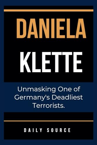 DANIELA KLETTE: Unmasking One of Germany's Deadliest Terrorists.