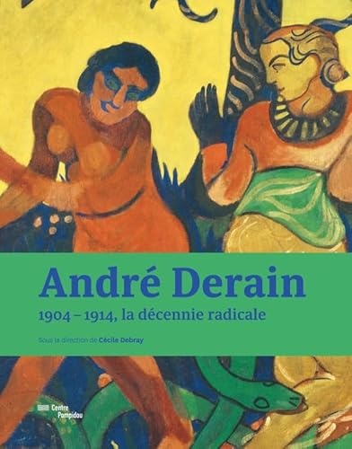Andre Derain - 1904-1914, the radical decade. Catalogue: 1904-1914, la décennie radicale von TASCHEN