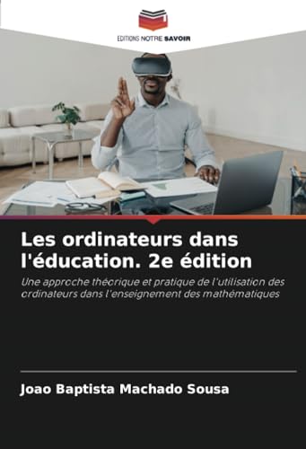 Les ordinateurs dans l'éducation. 2e édition: Une approche théorique et pratique de l'utilisation des ordinateurs dans l'enseignement des mathématiques