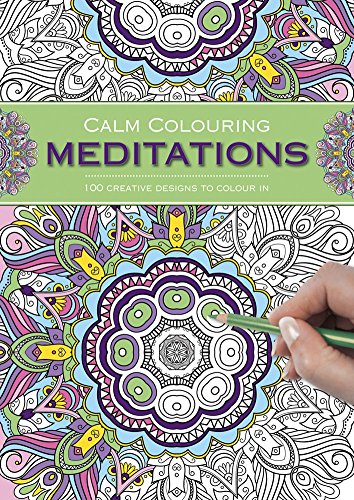 Calm Colouring: Meditations: 100 Creative Designs to Colour in von Southwater Publishing