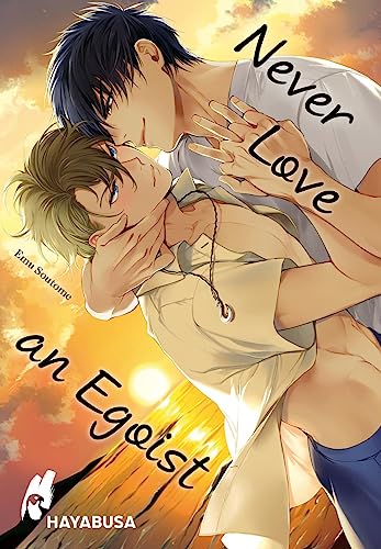 Never Love an Egoist: Erotischer Yaoi-Einzelband ab 18