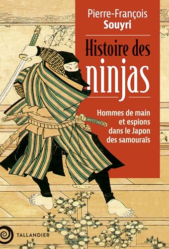 Histoire des ninjas: Hommes de main et espions dans le Japon des samouraïs von TALLANDIER