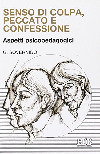 Senso di colpa, peccato e confessione. Aspetti psicopedagogici (Psicologia e formazione, Band 22) von edb