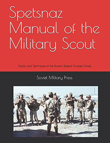 Spetsnaz Manual of the Military Scout: Tactics and Techniques of the Russian Special Purpose Forces von CREATESPACE