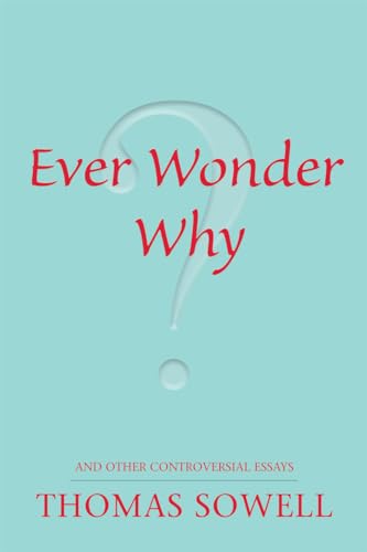 Ever Wonder Why?: And Other Controversial Essays (Hoover Institution Press Publication) von Hoover Institution Press