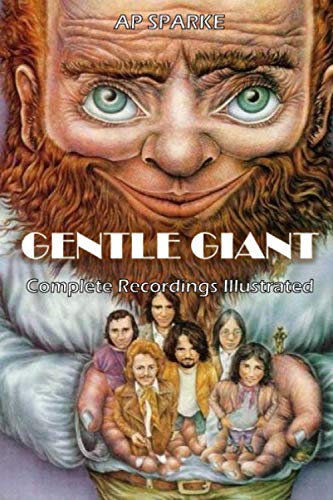 Gentle Giant: Complete recordings Illustrated (Essential Discographies, Band 26)