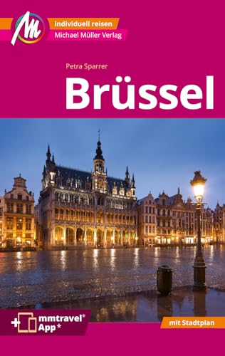 Brüssel MM-City Reiseführer Michael Müller Verlag: Individuell reisen mit vielen praktischen Tipps. Inkl. Freischaltcode zur mmtravel® App von Müller, Michael GmbH