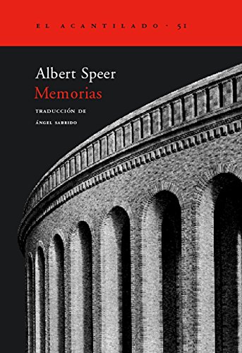 Memorias : los recuerdos del arquitecto y ministro de armamento de Hitler. Una crónica fascinante del Tercer Reich (El Acantilado, Band 51)