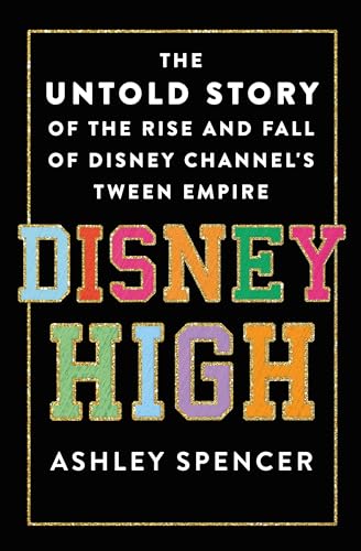 Disney High: The Untold Story of the Rise and Fall of Disney Channel's Tween Empire von St Martin's Press