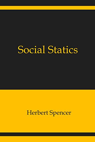 Social Statics: The Conditions Essential to Happiness Specified, and the First of Them Developed von Independently published