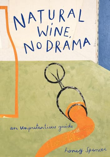 Natural Wine, No Drama: An Unpretentious Guide von Pavilion Books