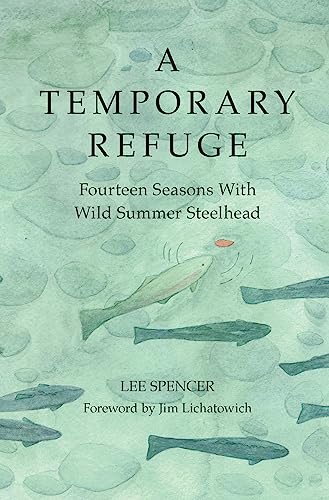 Temporary Refuge: Fourteen Seasons with Wild Summer Steelhead von Patagonia