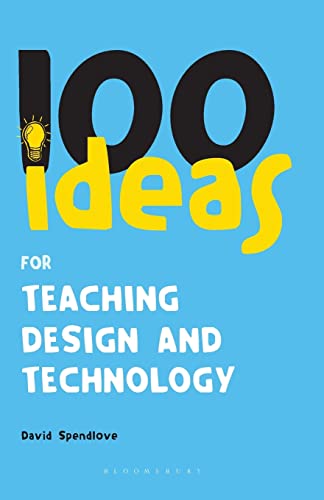 100 Ideas for Teaching Design and Technology (One Hundred) von Continuum