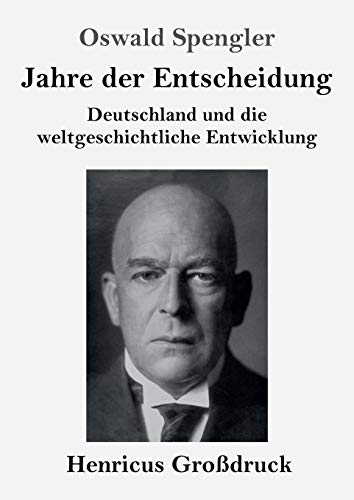 Jahre der Entscheidung (Großdruck): Deutschland und die weltgeschichtliche Entwicklung