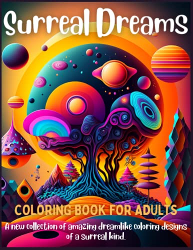 Surreal Dreams Coloring Book: Fantastical dream worlds to colour with amazing hand-drawn intricate artwork. Large 8.5 x 11 Pages to color von Independently published