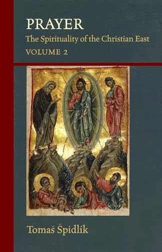 Prayer: The Spirituality of the Christian East Vol 2: The Spirituality of the Christian East Volume 2 (Cistercian Studies Series, Band 206)