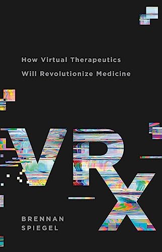 VRx: How Virtual Therapeutics Will Revolutionize Medicine von Basic Books