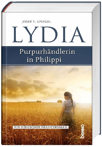 Lydia – Purpurhändlerin in Philippi: Ein biblischer Frauenroman