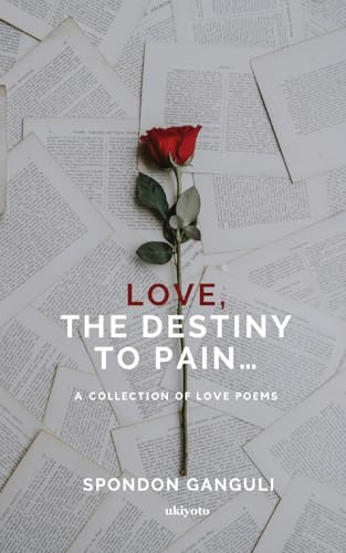 Love - The Destiny to Pain von Ukiyoto Publishing