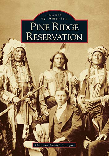 Pine Ridge Reservation, South Dakota (Images of America)