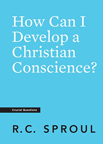 How Can I Develop a Christian Conscience? von Ligonier Ministries