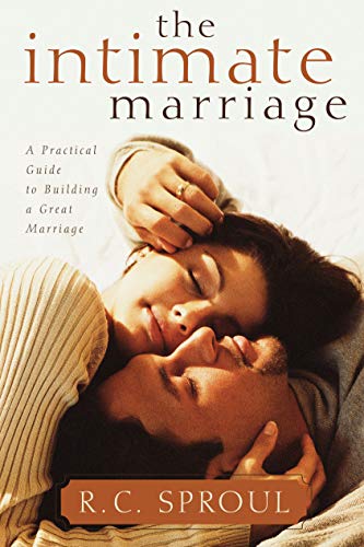 The Intimate Marriage: A Practical Guide to Building a Great Marriage (R. C. Sproul Library) von P & R Publishing