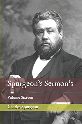 Spurgeon's Sermon's: Volume Sixteen von Independently Published