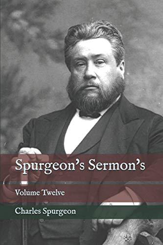 Spurgeon's Sermon's: Volume Twelve