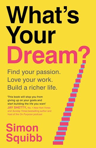 What's Your Dream?: Find Your Passion. Love Your Work. Build a Richer Life. von Century